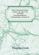 The Universal Letter-writer; Or, New Art of Polite Correspondence: Containing a Course of ., Thomas Cook 