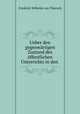 Ueber den gegenwartigen Zustand des offentlichen Unterrichts in den ., Friedrich Wilhelm von Thiersch 