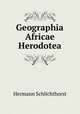 Geographia Africae Herodotea, Hermann Schlichthorst 