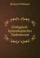 Urologisch-kystoskopisches Vademecum, Richard Wohlauer 