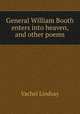 General William Booth enters into heaven, and other poems, Lindsay Vachel 