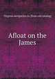 Afloat on the James, Virginia navigation co. [from old catalog] 