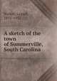 A sketch of the town of Summerville, South Carolina, 