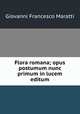 Flora romana; opus postumum nunc primum in lucem editum, Giovanni Francesco Maratti 