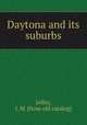 Daytona and its suburbs, Jolley, J. M. [from old catalog] 