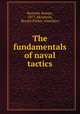 The fundamentals of naval tactics, Bernotti, Romeo, 1877-,McIntosh, Horace Parker, translator 