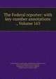 The Federal reporter: with key-number annotations ., Volume 163, United States. Circuit Courts, United States. District Courts, District of Columbia. Court of Appeals, United States. Circuit Court of Appeals, United States. Commerce Court 