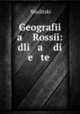 Geografi a Rossi: dli a di e te, 