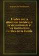 Etudes sur la situation interieure: la vie nationale et les institutions rurales de la Russie, Auguste de Haxthausen 