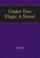 Under Two Flags: A Novel, Ouida 