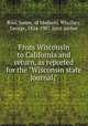 From Wisconsin to California and return, as reported for the "Wisconsin state journal,", Ross, James, of Madison, Wis,Gary, George, 1824-1907, joint author 