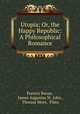 Utopia; Or, the Happy Republic: A Philosophical Romance, Francis Bacon, James Augustus St. John , Thomas More, Plato 