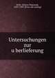 Untersuchungen zur u?berlieferung, Kelle, Johann Nepomuk, 1829-1909. [from old catalog] 