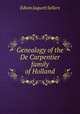 Genealogy of the De Carpentier family of Holland, Edwin Jaquett Sellers 