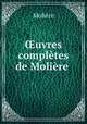 ?uvres completes de Moliere ., Molie?re 