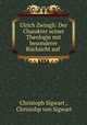 Ulrich Zwingli: Der Charakter seiner Theologie mit besonderer Rucksicht auf ., Christoph Sigwart , Christohp von Sigwart 