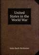 United States in the World War, John Bach McMaster 