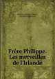Frere Philippe. Les merveilles de l