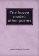 The frozen model: & other poems, Helen McNeal Cornell 