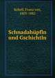 Schnadahupfln und Gschichtln, Kobell, Franz von, 1803-1882 