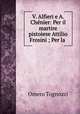 V. Alfieri e A. Chenier: Per il martire pistoiese Attilio Frosini ; Per la ., Omero Tognozzi 