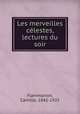 Les merveilles celestes, lectures du soir, Flammarion, Camille, 1842-1925 
