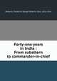 Forty-one years in India : From subaltern to commander-in-chief, Roberts, Frederick Sleigh Roberts, Earl, 1832-1914 