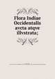 Flora Indiae Occidentalis avcta atqve illvstrata;, Swartz, Olof, 1760-1818. [from old catalog],Pre-1801 Imprint Collection (Library of Congress) DLC [from old catalog] 