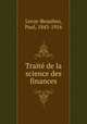 Traite? de la science des finances, Leroy-Beaulieu, Paul, 1843-1916 