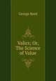 Valics; Or, The Science of Value, George Reed 