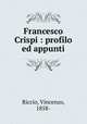 Francesco Crispi : profilo ed appunti, Riccio, Vincenzo, 1858- 