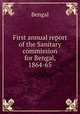 First annual report of the Sanitary commission for Bengal, 1864-65, Bengal 