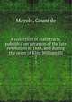 A collection of state tracts, publish`d on occasion of the late revolution in 1688, and during the reign of King William III. 2, Mayole, Count de 