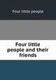 Four little people and their friends, Four little people 
