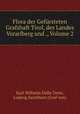 Flora der Gefursteten Grafshaft Tirol, des Landes Vorarlberg und ., Volume 2, Karl Wilhelm Dalla Torre, Ludwig Sarnthein (Graf von) 