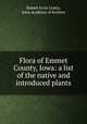 Flora of Emmet County, Iowa: a list of the native and introduced plants, Robert Irvin Cratty, Iowa Academy of Science 