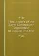 Final report of the Royal Commission appointed to inquire into the ., Great Britain. Commissions. Depression of Trade and Industry 