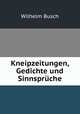 Kneipzeitungen, Gedichte und Sinnspruche, Wilhelm Busch 