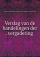 Verslag van de handelingen der . vergadering, Vereeniging tot beoefening van overijsselsch regt en geschiedenis. [from old catalog] 