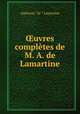 ?uvres completes de M. A. de Lamartine, Lamartine Alphonse de 