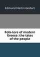Folk-lore of modern Greece: the tales of the people, Edmund Martin Geldart 