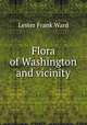 Flora of Washington and vicinity, Ward, Lester Frank, 1841-1913 