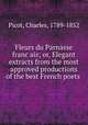 Fleurs du Parnasse franc?ais; or, Elegant extracts from the most approved productions of the best French poets, Picot, Charles, 1789-1852 