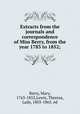 Extracts from the journals and correspondence of Miss Berry, from the year 1783 to 1852;, Berry, Mary, 1763-1852,Lewis, Theresa, Lady, 1803-1865. ed 