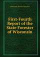 First-Fourth Report of the State Forester of Wisconsin, Wisconsin. Board of Forestry 