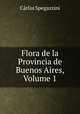 Flora de la Provincia de Buenos Aires, Volume 1, Carlos Spegazzini 