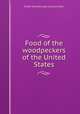 Food of the woodpeckers of the United States, Foster Ellenborough Lascelles Beal 