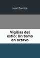 Vigilias del estio: Un tomo en octavo, Jose Zorrilla 