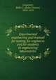 Experimental engineering and manual for testing, for engineers and for students in engineering laboratories, Carpenter, Rolla C. (Rolla Clinton), 1852-1919 
