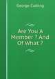 Are You A Member ? And Of What ?, George Cutting 
